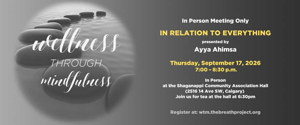 2026-09-17-WTM-Upcoming-Events In Relation to Everything by Ayya Ahimsa